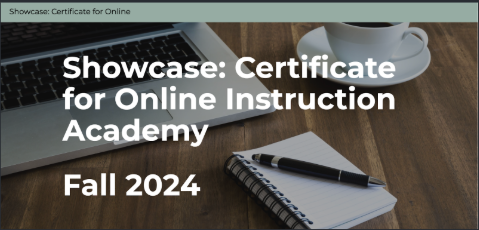 Certificate for Online Instruction Academy Showcase - Fall 2024
