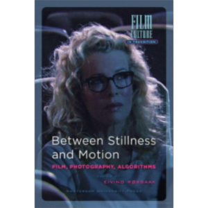 Between Stillness and Motion : Film, Photography, Algorithms