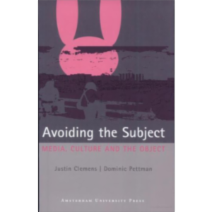 Avoiding the Subject : Media, Culture and the Object