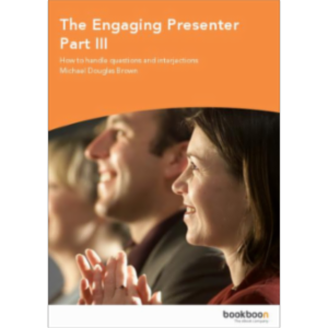 The Engaging Presenter Part III: How to handle questions and interjections