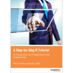 A Step-by-Step R Tutorial - An introduction into R applications and programming