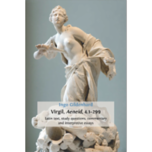 Virgil, Aeneid, 4.1-299. Latin Text, Study Questions, Commentary and Interpretative Essays