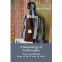 A Musicology of Performance: Theory and Method Based on Bach's Solos for Violin