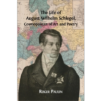 The Life of August Wilhelm Schlegel, Cosmopolitan of Art and Poetry icon