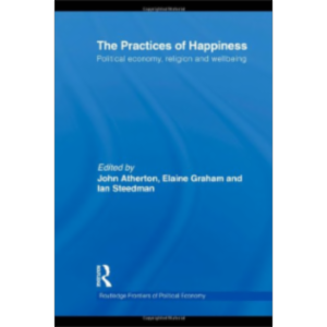The Practices of Happiness : Political Economy, Religion and Wellbeing icon