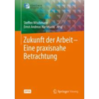 Zukunft der Arbeit – Eine praxisnahe Betrachtung | SpringerLink icon