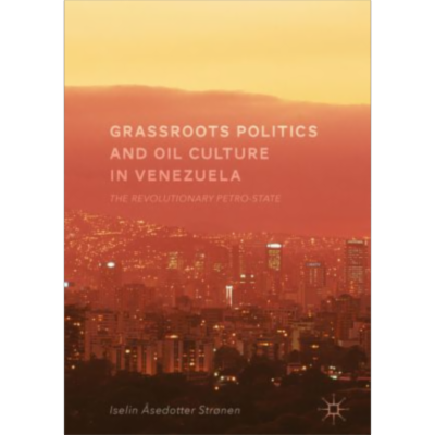 Grassroots Politics and Oil Culture in Venezuela | SpringerLink icon