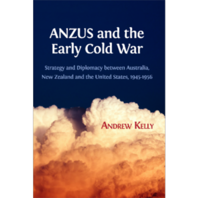 ANZUS and the Early Cold War: Strategy and Diplomacy Between Australia, New Zealand and the United States, 1945-1956 icon