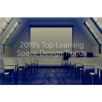 2019's Top Learning Space Design Trends