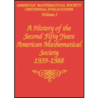 Volume I: A History of the Second Fifty Years, American Mathematical Society, 1939 - 1988