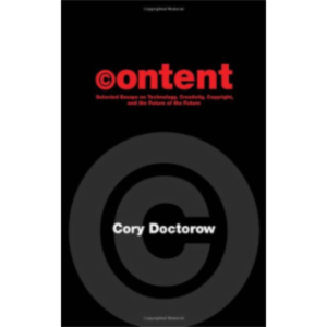 Content: Selected Essays on Technology, Creativity, Copyright, and the Future of the Future