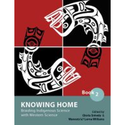 Knowing Home: Braiding Indigenous Science with Western Science, Book 2