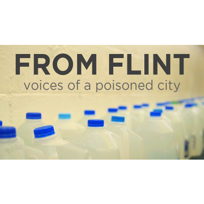From Flint: Voices of a Poisoned City | Kanopy