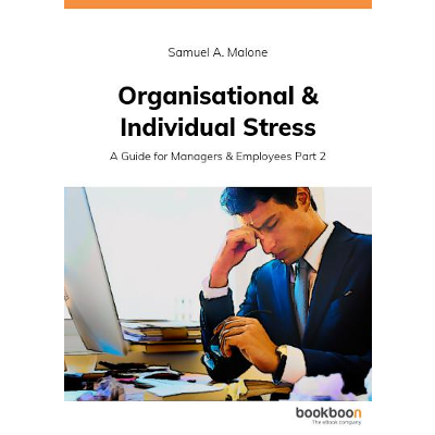 Organisational & Individual Stress - A Guide for Managers & Employees Part 2
