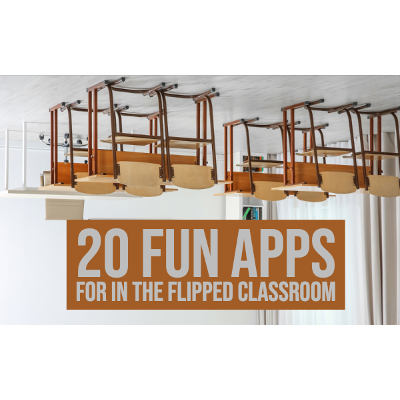 Review: 20 engaging flipped learning apps for...