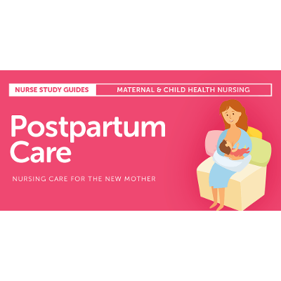 Postpartum Care: Nursing Care for the New Mother