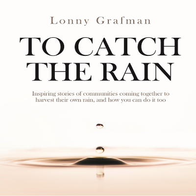 To Catch the Rain: Inspiring stories of communities coming together to harvest their own rain, and how you can do it too icon