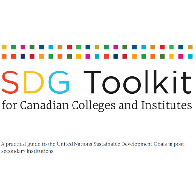 SDG Toolkit for Canadian Colleges and Institutes - A practical guide to the United Nations Sustainable Development Goals for post-secondary Institutions
