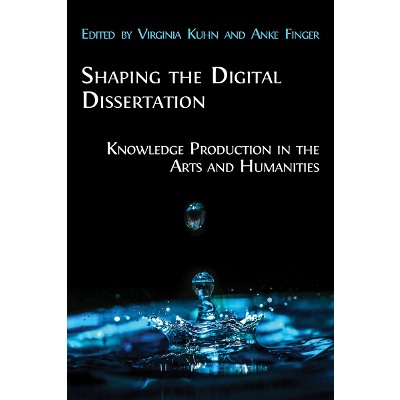 Shaping the Digital Dissertation: Knowledge Production in the Arts and Humanities icon