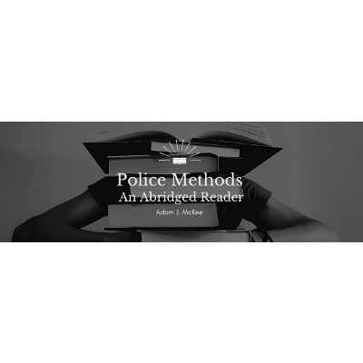 Police Methods: An Abridged Reader