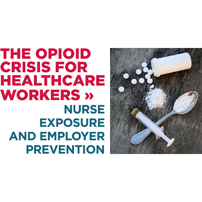 The Opioid Crisis For Healthcare Workers: Nurse exposure and employer prevention icon