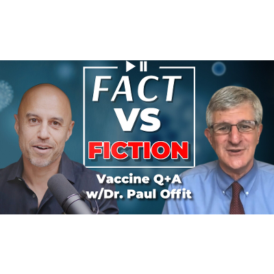 The Truth About Myocarditis, Kids, Boosters, Natural Immunity, &amp; More (w/Dr. Paul Offit)