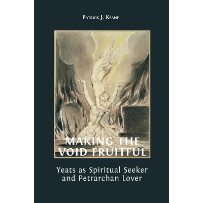 Making the Void Fruitful: Yeats as Spiritual Seeker and Petrarchan Lover