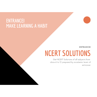 NCERT Solutions For Class 7, 8, 9, 10, 11 & 12 - CBSE Free PDF Download - Entrancei icon