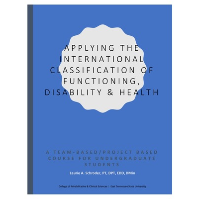 Applying the International Classification of Functioning, Disability & Health: A Team-Based/Project Based Course for Undergraduate Students icon