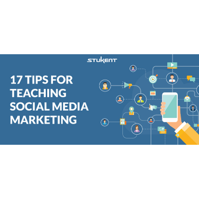 17 Tips for Teaching Social Media Marketing