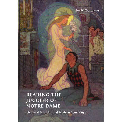 Reading the Juggler of Notre Dame: Medieval Miracles and Modern Remakings icon