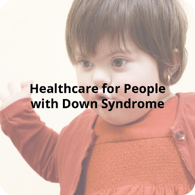 Healthcare for People with Down Syndrome