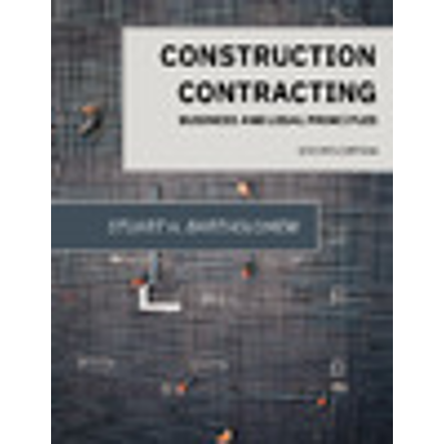 Construction Contracting: Business and Legal Principles, Second edition