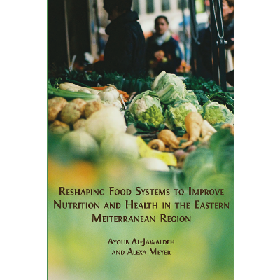 Reshaping Food Systems to improve Nutrition and Health in the Eastern Mediterranean Region
