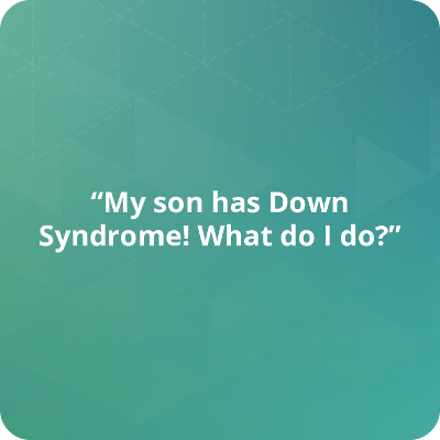 My son has Down Syndrome! What do I do? icon