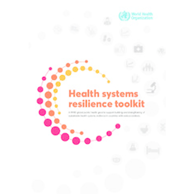 Health systems resilience toolkit: a WHO global public health good to support building and strengthening of sustainable health systems resilience in countries with various contexts icon