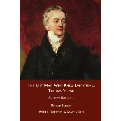 The Last Man Who Knew Everything: Thomas Young