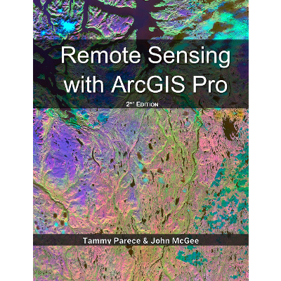 Remote Sensing with ArcGIS Pro (second edition)