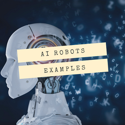10 Artificial Intelligence Robots Examples And Uses in Business