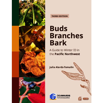 Buds, Branches and Bark: A Guide to Winter ID in the Pacific Northwest. Third Edition