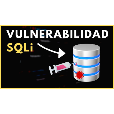 SQL INJECTION (SQLi) Explicado Paso a Paso | Cibersegurida