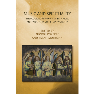 Music and Spirituality: Theological Approaches, Empirical Methods, and Christian Worship