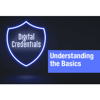 Improving Student Enrollment, Engagement, and Retention with Digital Credentials: Understanding the Basics