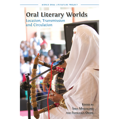 Oral Literary Worlds: Location, Transmission and Circulation