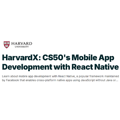 HarvardX: CS50's Mobile App Development with React Native | edX