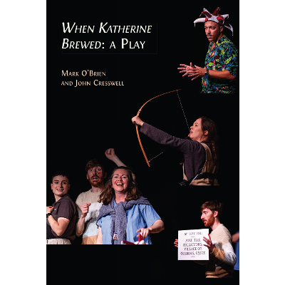 When Katherine Brewed, a Play: Telling the Story of the Peasants’ Revolt and Today’s New Radical Theatre icon