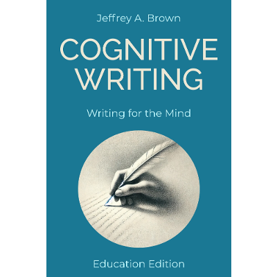 Cognitive Writing: Writing for the Mind (Education Edition)