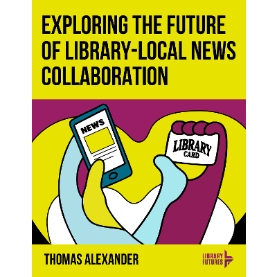 Exploring the Future of Library-Local News Collaboration