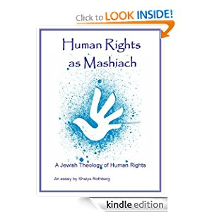 Human Rights as Mashiach - A Jewish Theology of Human Rights
