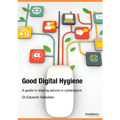 Good Digital Hygiene A guide to staying secure in cyberspace